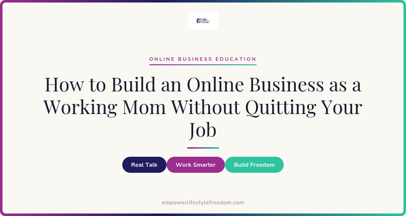 how to build an online business as a working mom without quitting your job